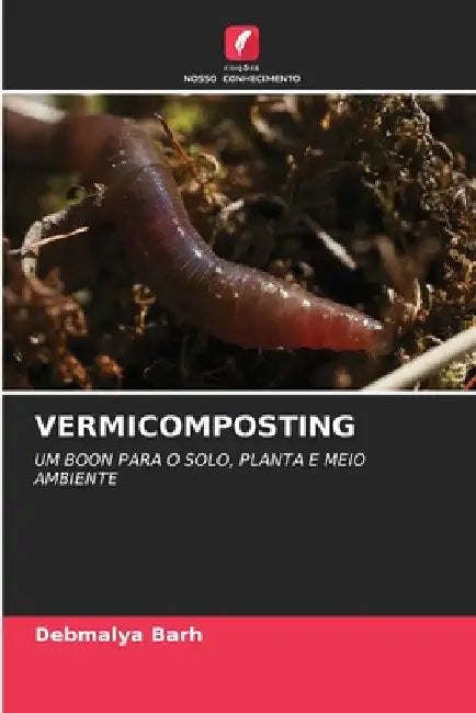 Vermicomposting by Debmalya Barh