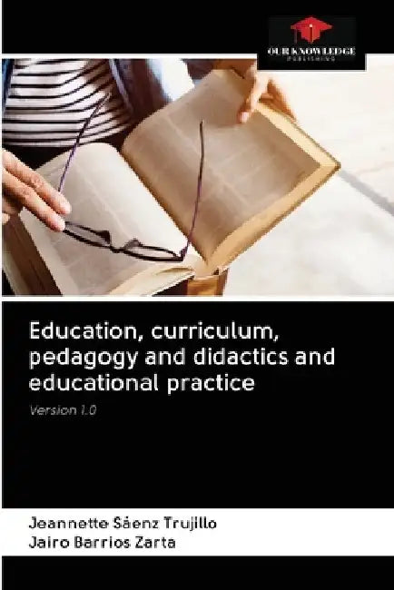 Education, curriculum, pedagogy and didactics and educational practice by Jeannette Sáenz Trujillo