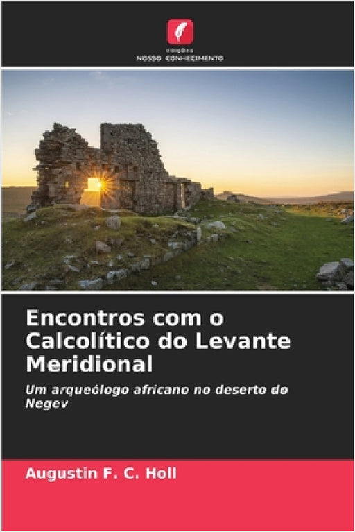 Encontros com o Calcolítico do Levante Meridional by Augustin F. C. Holl