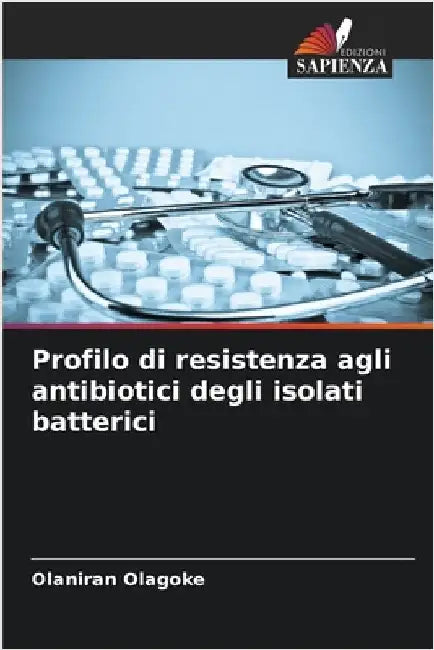 Profilo di resistenza agli antibiotici degli isolati batterici by Olagoke, Olaniran