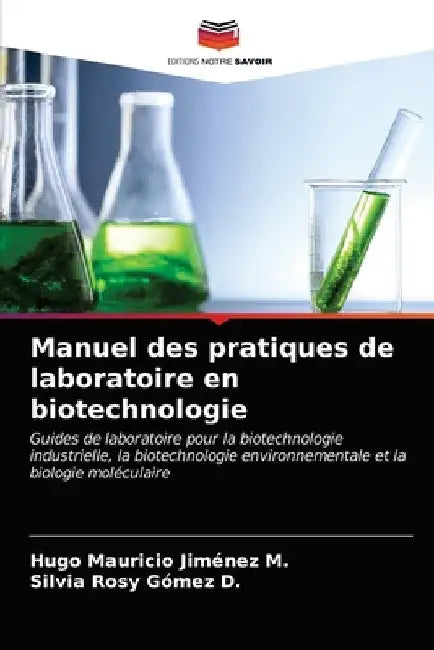Manuel des pratiques de laboratoire en biotechnologie by Hugo Mauricio Jiménez M.