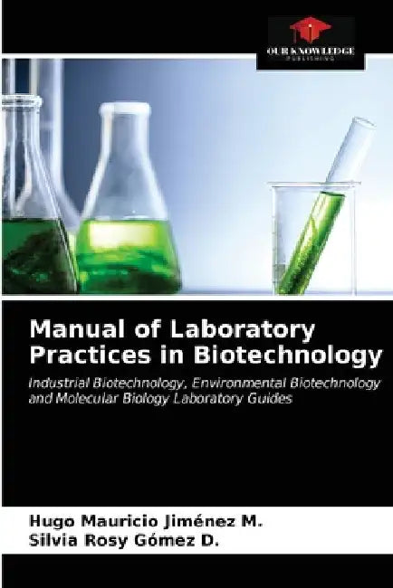 Manual of Laboratory Practices in Biotechnology by Hugo Mauricio Jiménez M.