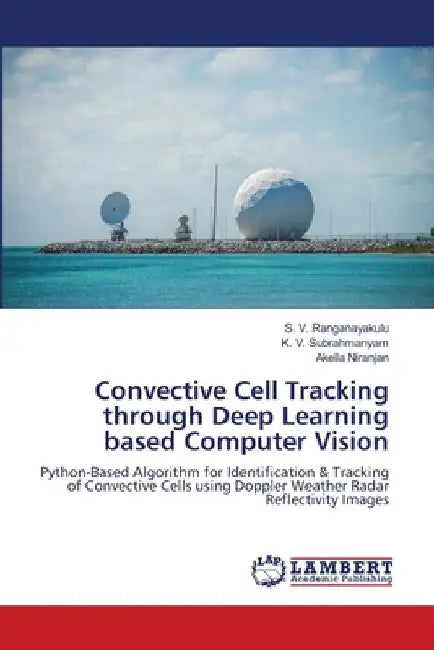 Convective Cell Tracking through Deep Learning based Computer Vision by S. V. Ranganayakulu