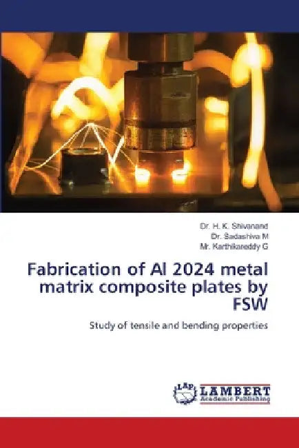 Fabrication of Al 2024 metal matrix composite plates by FSW by H. K. Shivanand