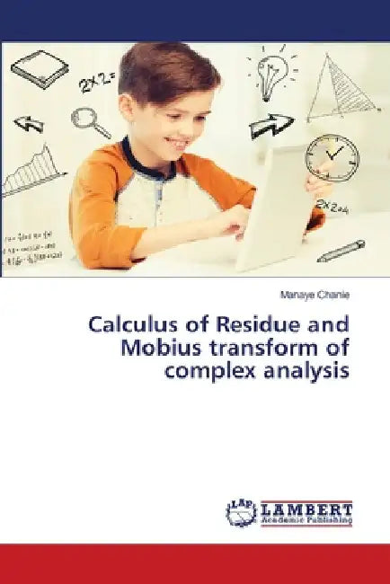 Calculus of Residue and Mobius transform of complex analysis by Manaye Chanie