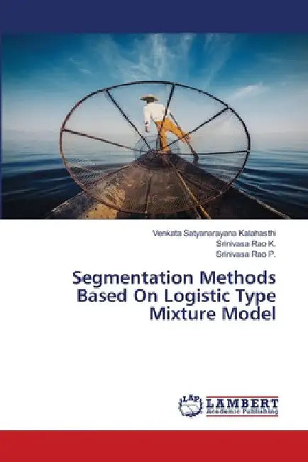 Segmentation Methods Based On Logistic Type Mixture Model by Venkata Satyanarayana Kalahasthi
