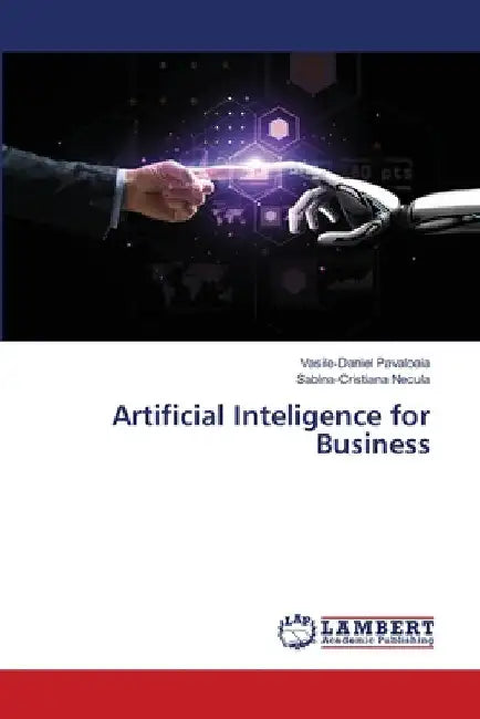 Artificial Inteligence for Business by Vasile-Daniel Păvăloaia