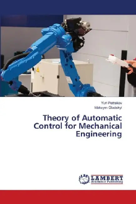 Theory of Automatic Control for Mechanical Engineering by Yuri Petrakov