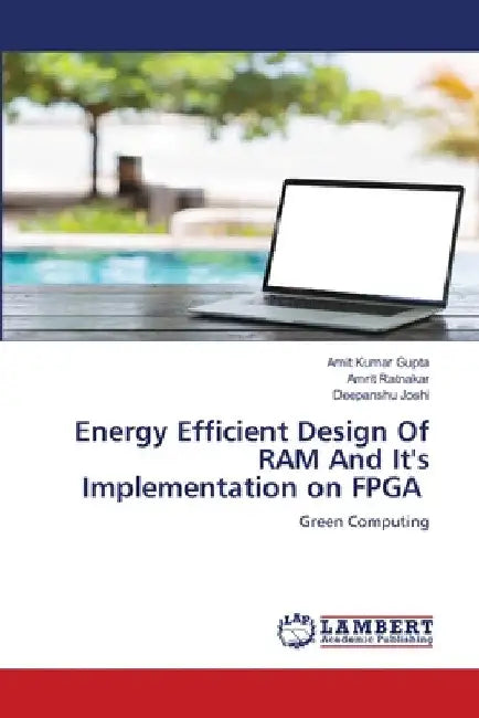 Energy Efficient Design Of RAM And It's Implementation on FPGA by Amit Kumar Gupta