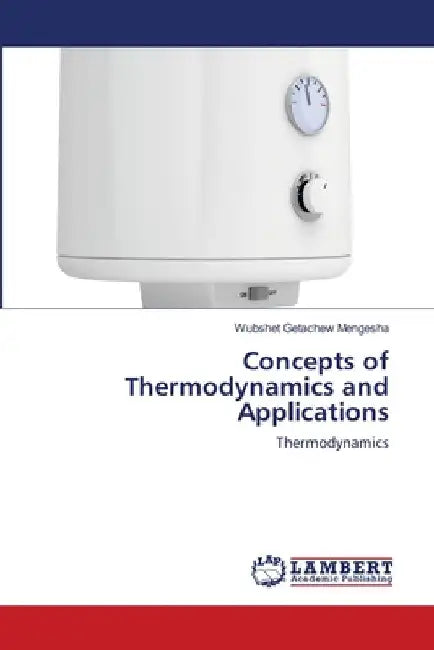 Concepts of Thermodynamics and Applications by Wubshet Getachew Mengesha