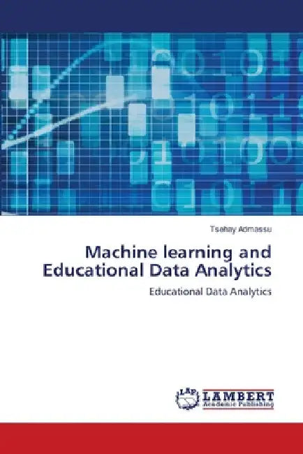 Machine learning and Educational Data Analytics by Tsehay Admassu