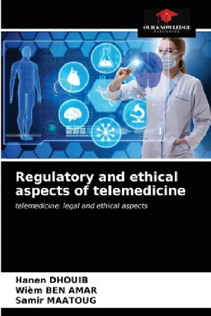 Regulatory and ethical aspects of telemedicine by Hanen Dhouib