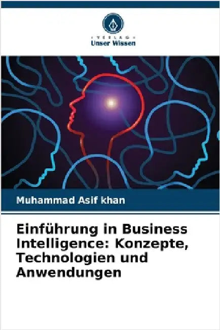 Einführung in Business Intelligence: Konzepte, Technologien und Anwendungen by Muhammad Asif Khan