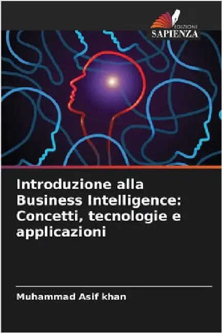 Introduzione alla Business Intelligence: Concetti, tecnologie e applicazioni by Khan, Muhammad Asif