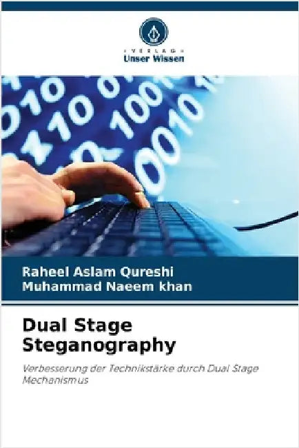 Dual Stage Steganography by Qureshi, Raheel Aslam