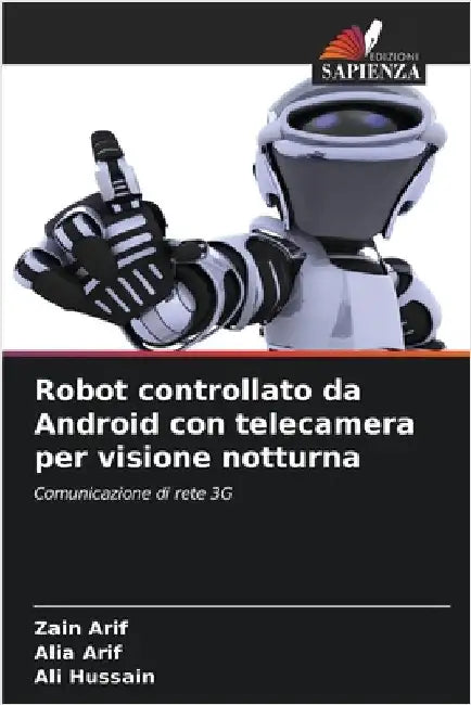 Robot controllato da Android con telecamera per visione notturna by Arif, Zain