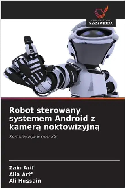 Robot sterowany systemem Android z kamerą noktowizyjną by Arif, Zain