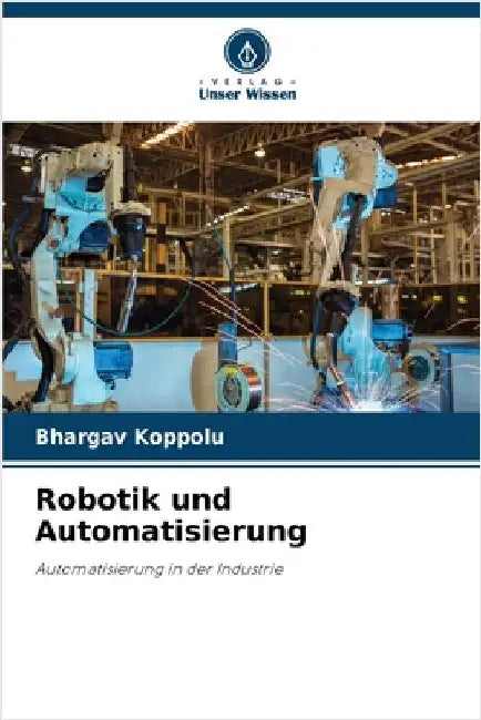 Robotik und Automatisierung by Koppolu, Bhargav