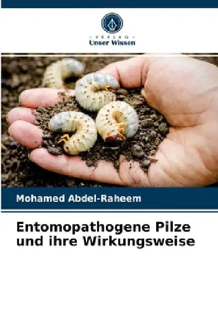 Entomopathogene Pilze und ihre Wirkungsweise by Mohamed Abdel-Raheem