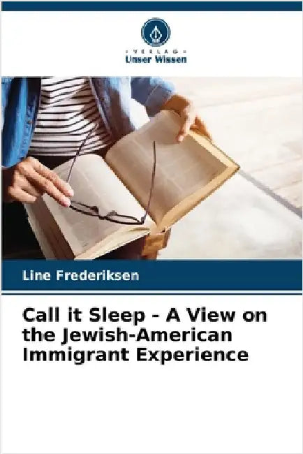 Call it Sleep - A View on the Jewish-American Immigrant Experience by Frederiksen, Line