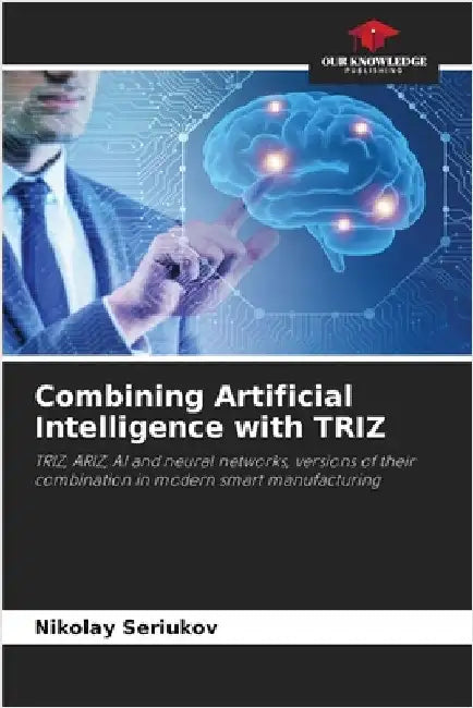 Combining Artificial Intelligence with TRIZ by Nikolay Seriukov