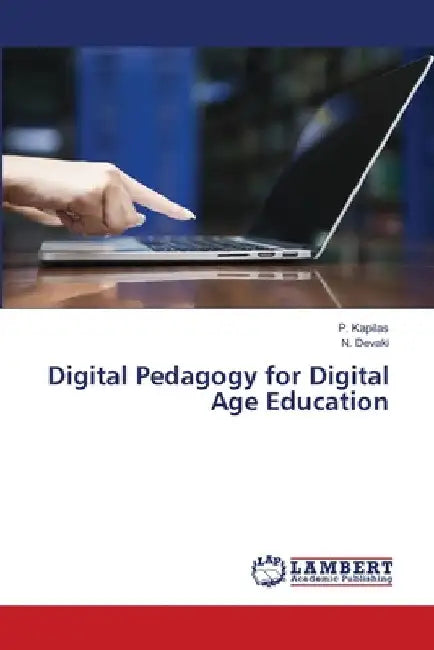 Digital Pedagogy for Digital Age Education by P. Kapilas