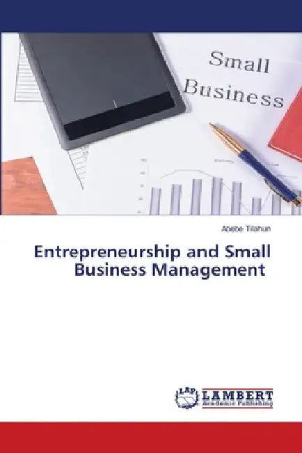 Entrepreneurship and Small Business Management by Abebe Tilahun