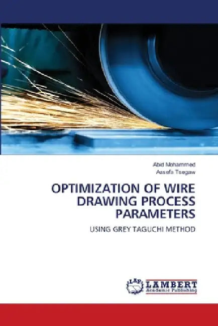 Optimization of Wire Drawing Process Parameters by Abid Mohammed