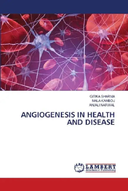 Angiogenesis in Health and Disease by Gitika Sharma