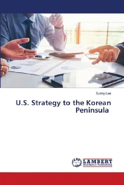 U.S. Strategy to the Korean Peninsula by Sunny Lee