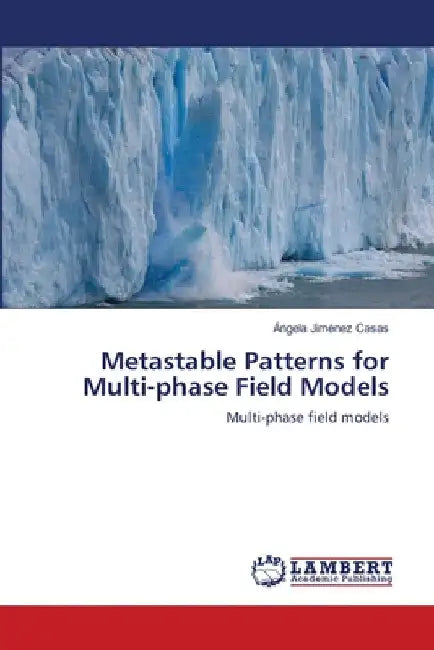 Metastable Patterns for Multi-phase Field Models by Ángela Jiménez Casas