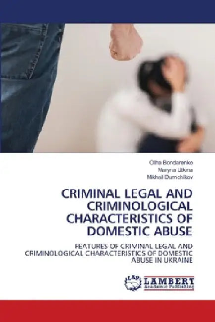 Criminal Legal and Criminological Characteristics of Domestic Abuse by Olha Bondarenko