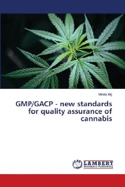 GMP/GACP - new standards for quality assurance of cannabis by Mirela Ilikj
