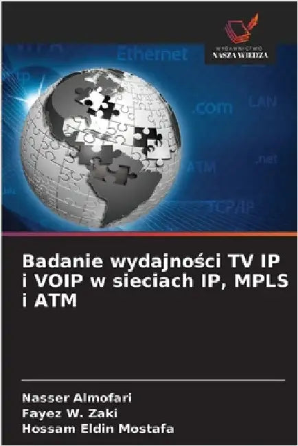 Badanie wydajności TV IP i VOIP w sieciach IP, MPLS i ATM by Almofari, Nasser