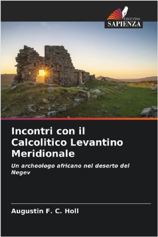 Incontri con il Calcolitico Levantino Meridionale by Augustin F. C. Holl