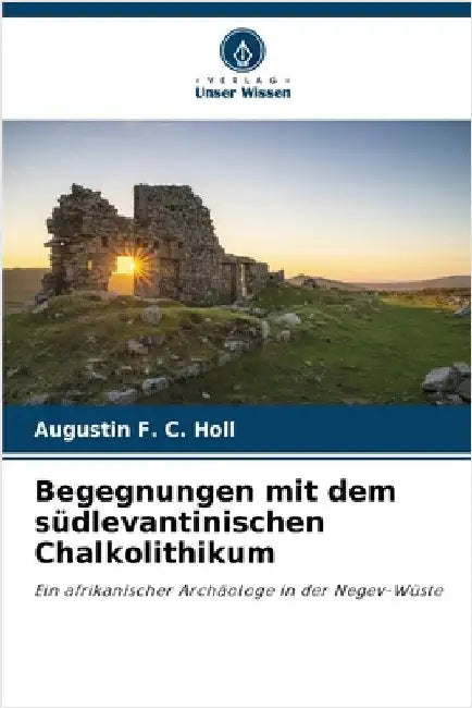 Begegnungen mit dem südlevantinischen Chalkolithikum by Augustin F. C. Holl