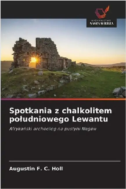 Spotkania z chalkolitem poludniowego Lewantu by F. C. Holl, Augustin