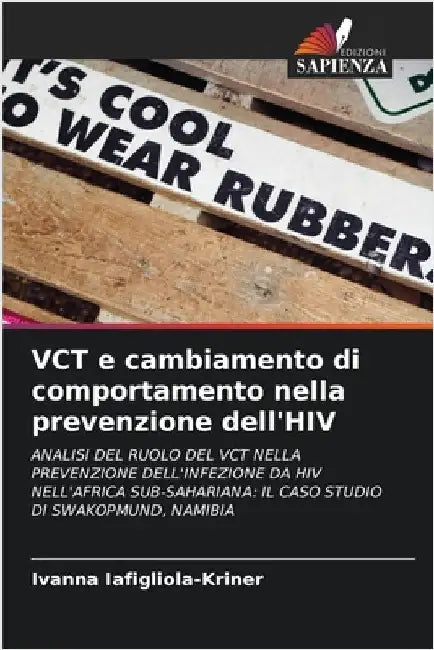 VCT e cambiamento di comportamento nella prevenzione dell'HIV by Iafigliola-Kriner, Ivanna