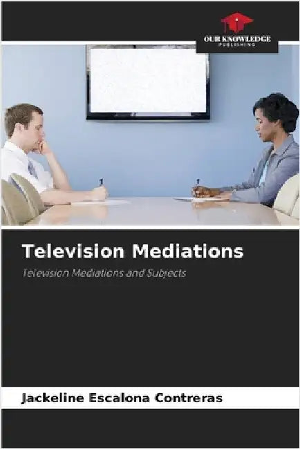 Television Mediations by Escalona Contreras, Jackeline