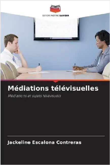 Médiations télévisuelles by Escalona Contreras, Jackeline