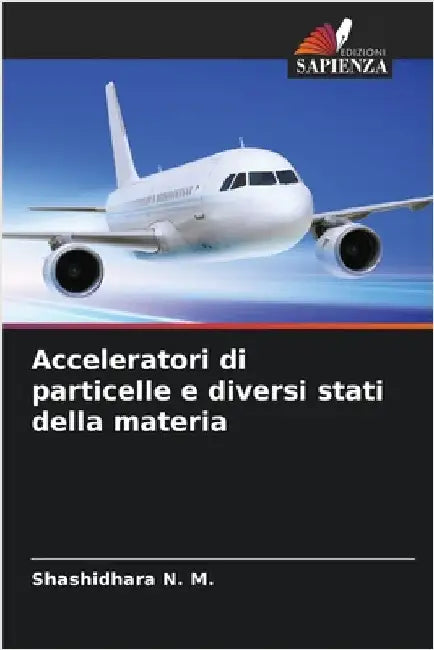 Acceleratori di particelle e diversi stati della materia by N. M., Shashidhara