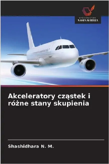 Akceleratory cząstek i różne stany skupienia by N. M., Shashidhara