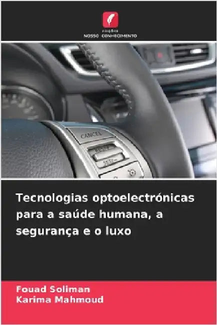 Tecnologias optoelectrónicas para a saúde humana, a segurança e o luxo by Soliman, Fouad