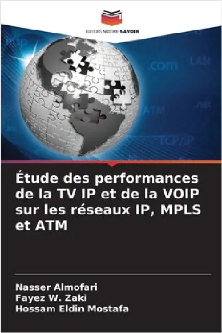 Étude des performances de la TV IP et de la VOIP sur les réseaux IP, MPLS et ATM by Nasser Almofari