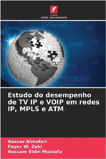 Estudo do desempenho de TV IP e VOIP em redes IP, MPLS e ATM by Almofari, Nasser