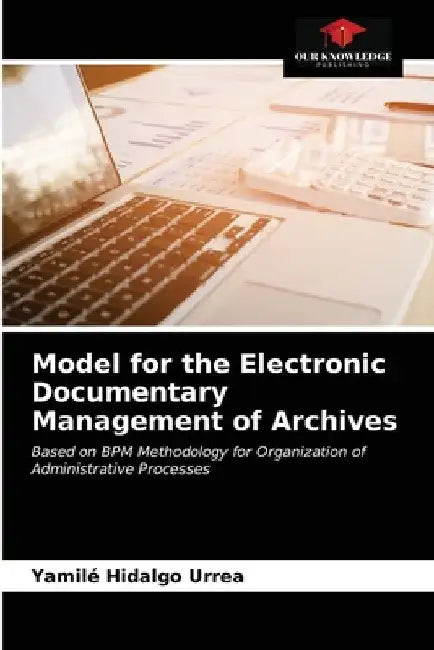 Model for the Electronic Documentary Management of Archives by Yamilé Hidalgo Urrea