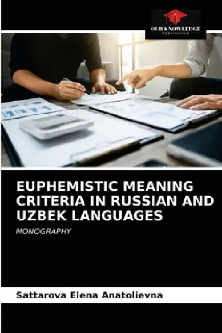 Euphemistic Meaning Criteria in Russian and Uzbek Languages by Sattarova Elena Anatolievna
