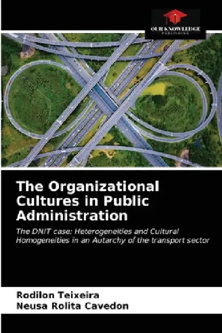 The Organizational Cultures in Public Administration by Rodilon Teixeira