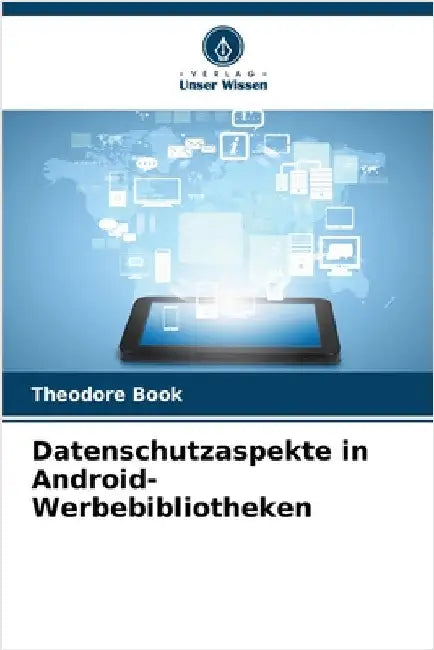 Datenschutzaspekte in Android-Werbebibliotheken by Book, Theodore