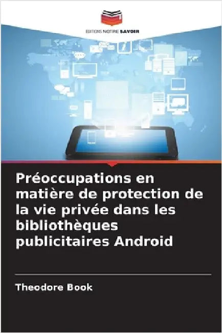 Préoccupations en matière de protection de la vie privée dans les bibliothèques publicitaires Android by Theodore Book